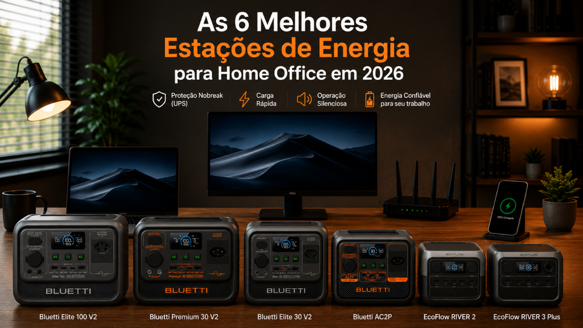 As 6 Melhores Estações de Energia para Home Office em 2026